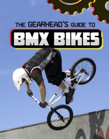 The Gearhead's Guide to BMX Bikes - Amstutz, Lisa J.