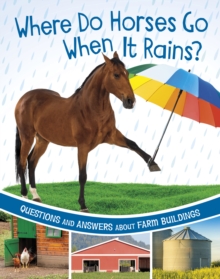Where do horses go when it rains?  : questions and answers about farm buildings - Rawson, Katherine