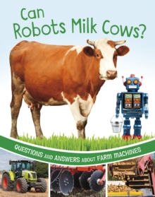 Image for Can robots milk cows?  : questions and answers about farm machines