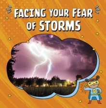 Facing your fear of storms - Schwartz, Heather E.