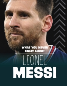 What you never knew about Lionel Messi - Kerry, Isaac