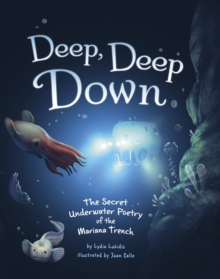 Image for Deep, deep down  : the secret underwater poetry of the Mariana Trench