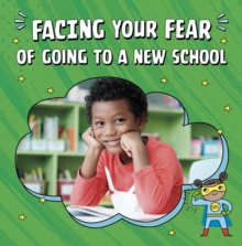 Facing Your Fear of Going to a New School - Biermann, Renee