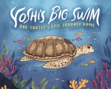 Image for Yoshi's big swim  : one turtle's epic journey home