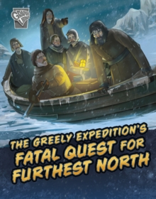 Image for The Greely Expedition's Fatal Quest for Furthest North