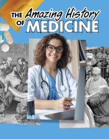 The Amazing History of Medicine - Capps, Heather Murphy