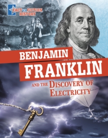Benjamin Franklin and the discovery of electricity  : separating fact from fiction - Peterson, Megan Cooley