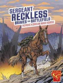 Sergeant Reckless braves the battlefield  : heroic Korean War horse - Berglund, Bruce