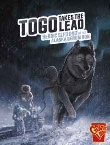 Image for Togo takes the lead  : heroic sled dog of the Alaska serum run