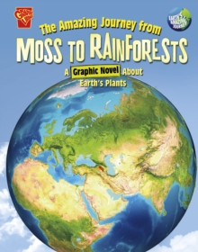 The amazing journey from moss to rainforests  : a graphic novel about Earth's plants - Jeralds, Scott