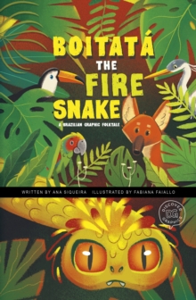 Boitatâa the fire snake  : a Brazilian graphic folktale - Siqueira, Ana