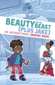 Beauty and the Beast (plus Jake)  : an untraditional graphic novel - Walls, Jasmine