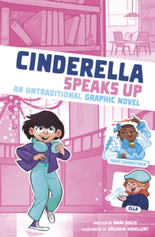 Cinderella speaks up  : an untraditional graphic novel - Bolte, Mari