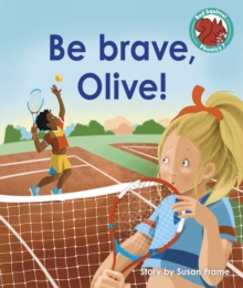 Be brave, Olive!