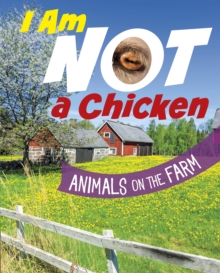 I am not a chicken  : animals on the farm - Bolte, Mari