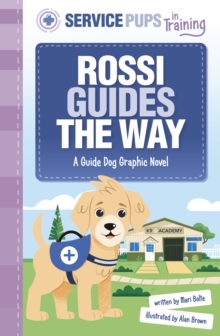Rossi guides the way  : a guide dog graphic novel - Brown, Alan