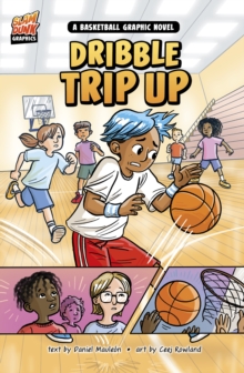 Dribble trip up  : a basketball graphic novel - Mauleon, Daniel Montgomery Cole