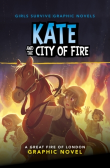 Image for Kate and the city of fire  : a great fire of London graphic novel