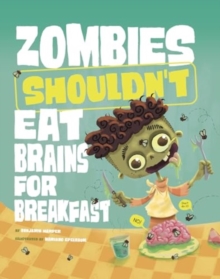 Zombies Shouldn’t Eat Brains for Breakfast