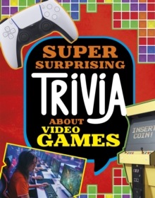 Image for Super Surprising Trivia About Video Games