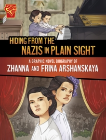 Image for Hiding from the Nazis in plain sight  : a graphic novel biography of Zhanna and Frina Arshanskaya