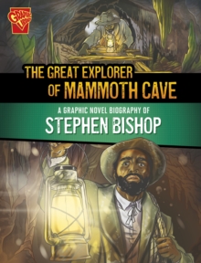 Image for The great explorer of Mammoth Cave  : a graphic novel biography of Stephen Bishop