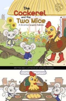 Image for The cockerel and the two mice  : a Ukrainian graphic folktale