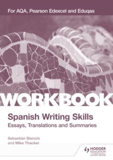 Image for A-Level Spanish Writing Skills: Essays, Translations and Summaries : For AQA, Pearson Edexcel and Eduqas