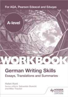 Image for A-level German Writing Skills: Essays, Translations and Summaries : For AQA, Pearson Edexcel and Eduqas