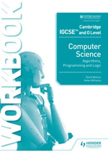 Image for Cambridge IGCSE and O Level Computer Science Algorithms, Programming and Logic. Workbook