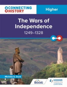 Connecting History: Higher The Wars of Independence, 1249–1328