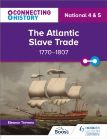 Connecting History: National 4 & 5 The Atlantic Slave Trade, 1770–1807