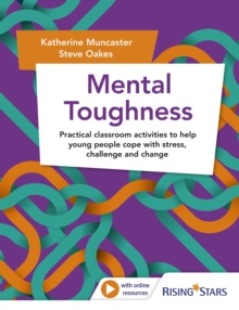 Image for Mental toughness  : practical classroom activities to help young people cope with stress, challenge and change