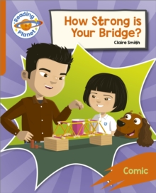 Image for Reading Planet: Rocket Phonics – Target Practice - How Strong is your Bridge? - Orange