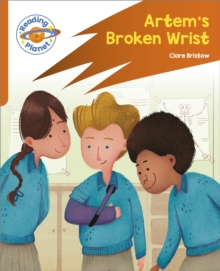 Image for Reading Planet: Rocket Phonics – Target Practice - Artem's Broken Wrist - Orange