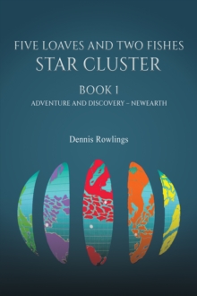 Five Loaves and Two Fishes – Star Cluster: Book 1: Adventure and Discovery – Newearth