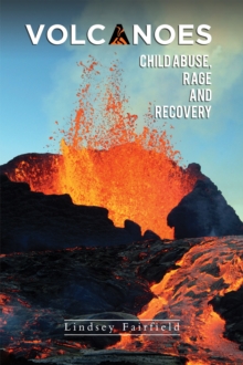 Image for Volcanoes: Child Abuse, Rage and Recovery