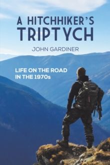A Hitchhiker’s Triptych: Life on the road in the 1970s
