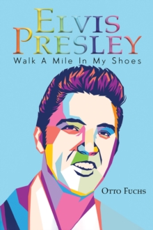 Elvis Presley: Walk A Mile In My Shoes