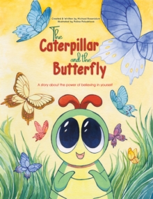 Image for The caterpillar and the butterfly: a story about the power of believing in yourself