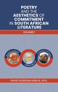 Poetry and the Aesthetics of Commitment in South African Literature: Volume 1