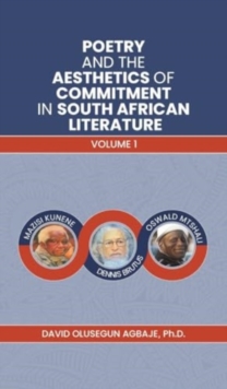 Poetry and the Aesthetics of Commitment in South African Literature: Volume 1