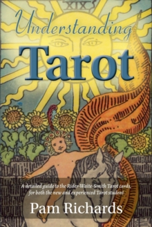 Understanding Tarot: A detailed guide to the Rider-Waite tarot cards, for both the new and experienced tarot student and reader.