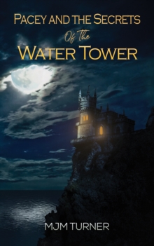 Image for Pacey and the Secrets of the Water Tower