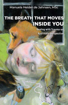 The Breath That Moves Inside You: Dealing with Trauma-an Ayurvedic perspective