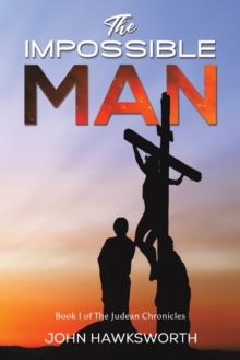 The Impossible Man: Book I of The Judean Chronicles