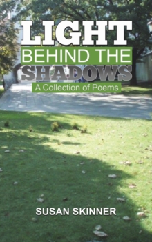 Light Behind the Shadows: A collection of poems