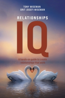 Relationships IQ: A hands-on guide to create relationships that work