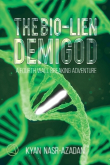 The Bio-lien Demigod: A Fourth Wall Breaking Adventure