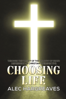 Choosing Life: Through the valley of the shadow of death Depression – A Christian’s perspective